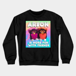 Furby - Arson w Friends Crewneck Sweatshirt